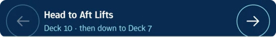 Head to Aft Lifts, Deck 10, then down to Deck 7
